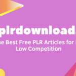 Discover the Best Free PLR Articles for Niches with Low Competition