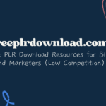 Top Free PLR Download Resources for Bloggers and Marketers (Low Competition)