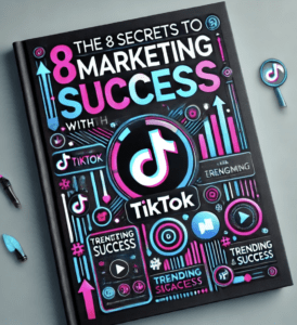 Free PLR Ebook: The 8 Secrets to TikTok Marketing Success